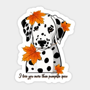 Dalmatian I Love You More Than Pumpkin Spice  Black Spotted Sticker